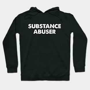 Substance Abuser Hoodie